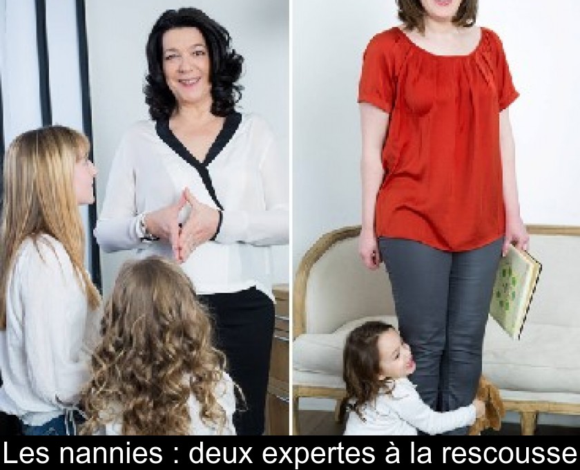 Les nannies : deux expertes à la rescousse Les nannies : deux expertes à la rescousse