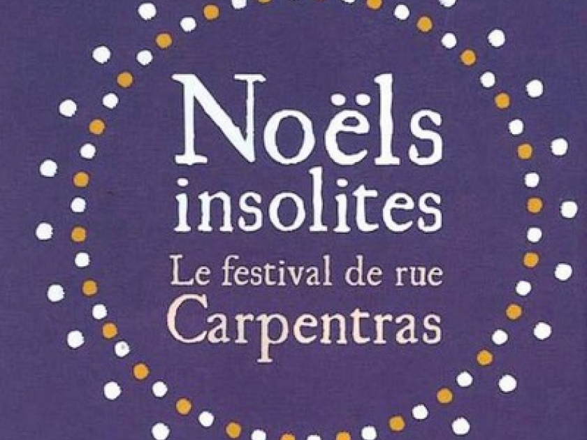 Les Noëls insolites de Carpentras : un grand festival d'hiver Les Noëls insolites de Carpentras : un grand festival d'hiver