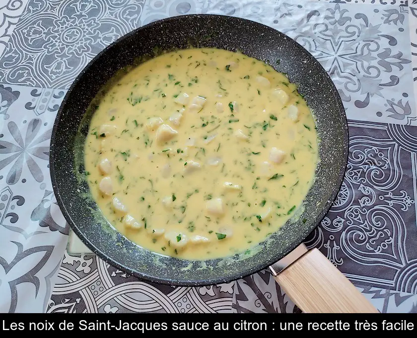 Les noix de Saint-Jacques sauce au citron : une recette très facile