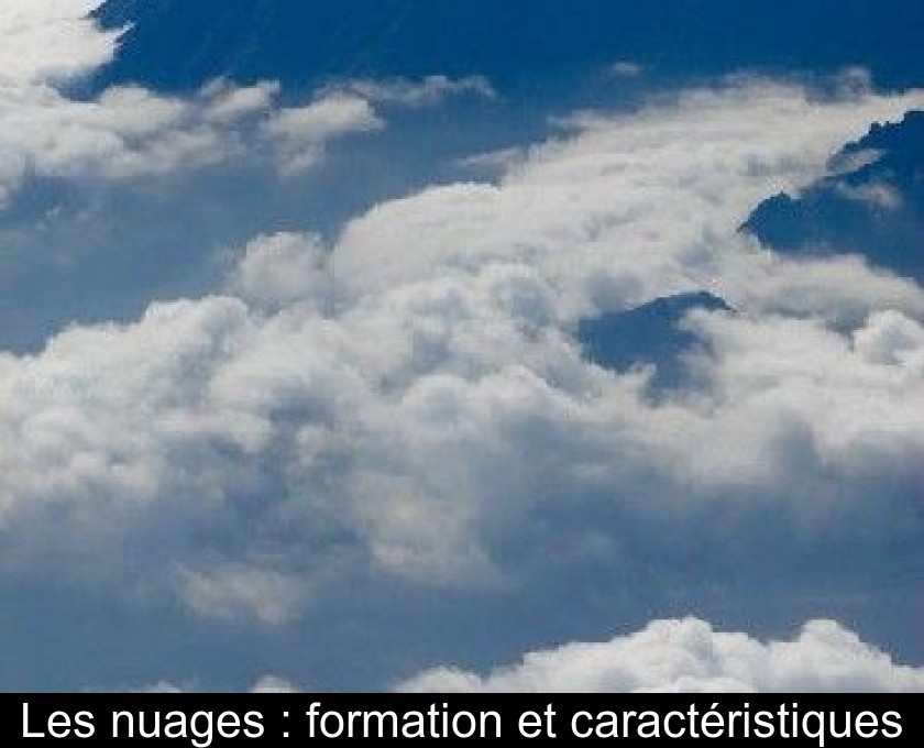 Les nuages : formation et caractéristiques