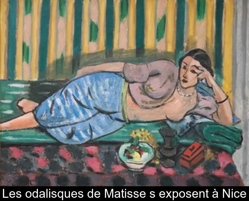Les odalisques de Matisse s'exposent à Nice