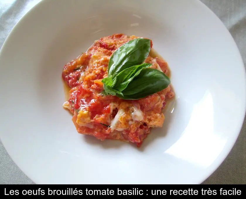 Les Oeufs Brouilles Tomate Basilic Une Recette Tres Facile