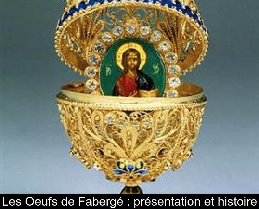 Les Oeufs de Fabergé : présentation et histoire Les Oeufs de Fabergé : présentation et histoire