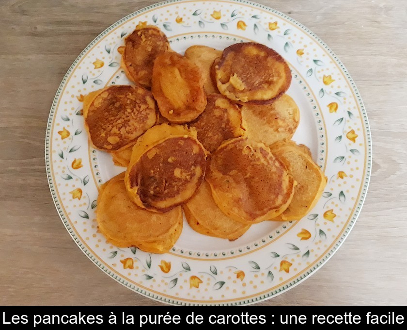 Les pancakes à la purée de carottes : une recette facile Les pancakes à la purée de carottes : une recette facile