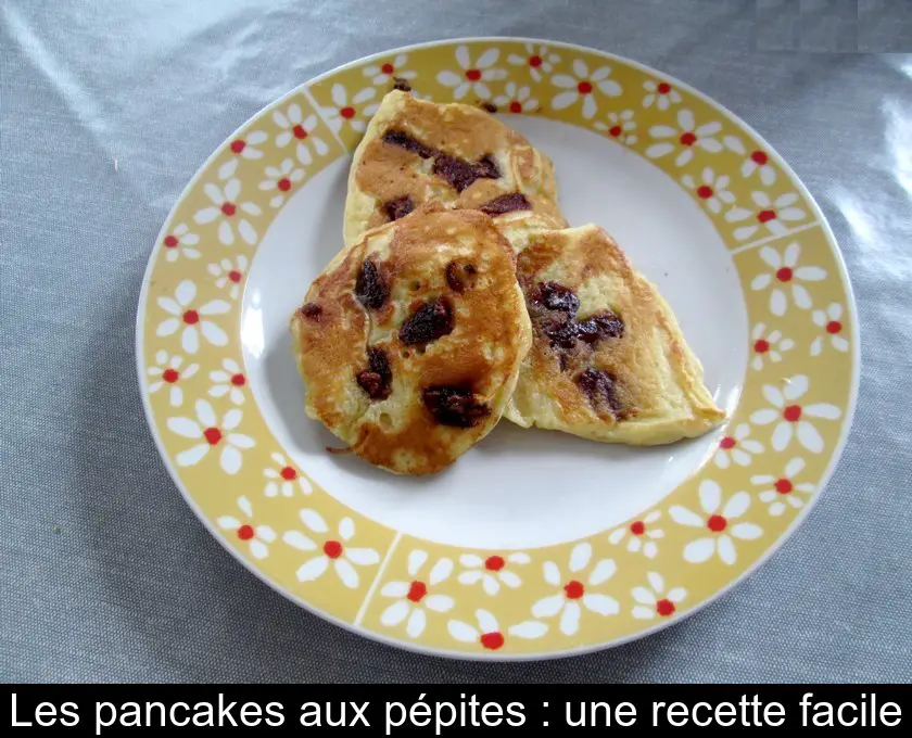 Les pancakes aux pépites : une recette facile