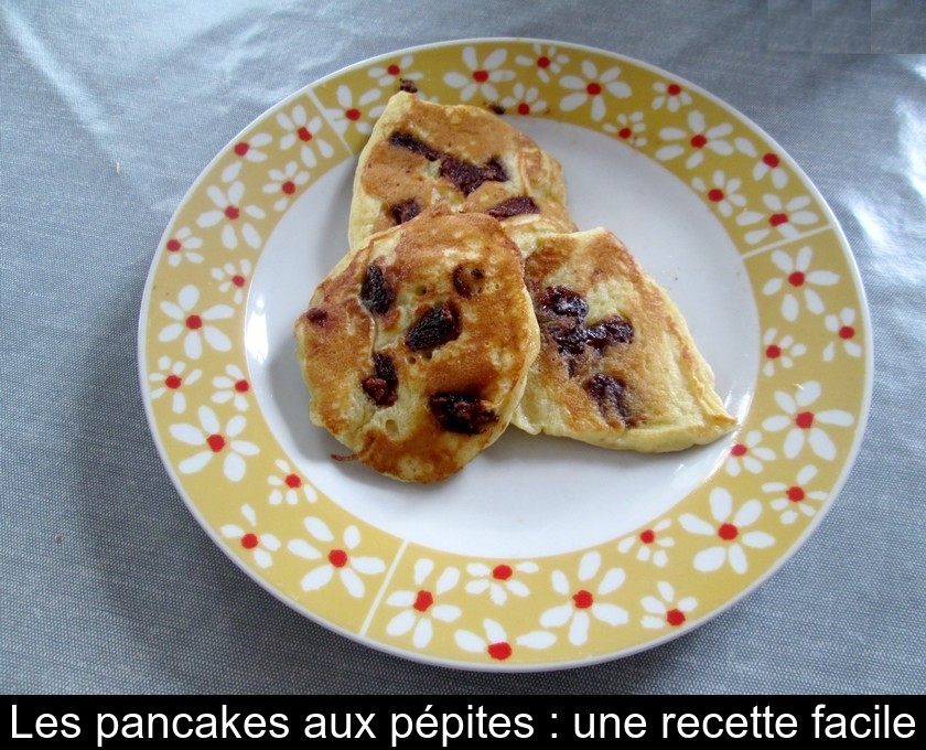 Les pancakes aux pépites : une recette facile Les pancakes aux pépites : une recette facile