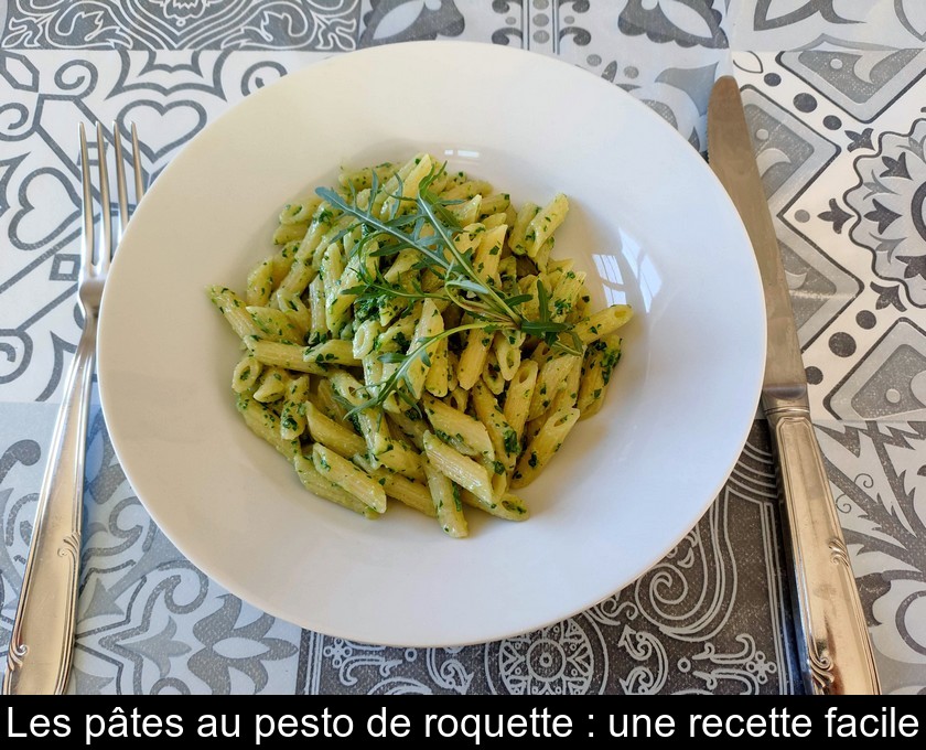 Les pâtes au pesto de roquette : une recette facile