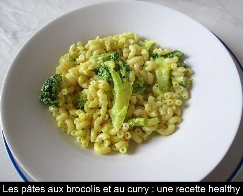 Les pâtes aux brocolis et au curry : une recette healthy Les pâtes aux brocolis et au curry : une recette healthy