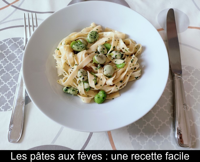 Les pâtes aux fèves et aux herbes fraîches : une recette savoureuse Les pâtes aux fèves et aux herbes fraîches : une recette savoureuse