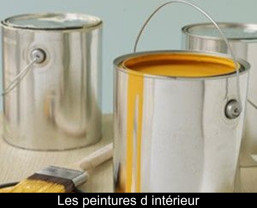 Les peintures d'intérieur Les peintures d'intérieur