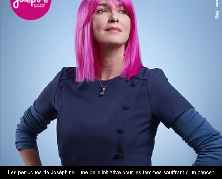 Les perruques de Joséphine : une belle initiative pour les femmes souffrant d'un cancer Les perruques de Joséphine : une belle initiative pour les femmes souffrant d'un cancer
