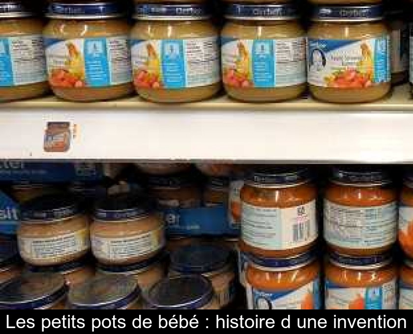 Les Petits Pots De Bebe Histoire D Une Invention Les Petits Pots De Bebe Histoire D Une Invention