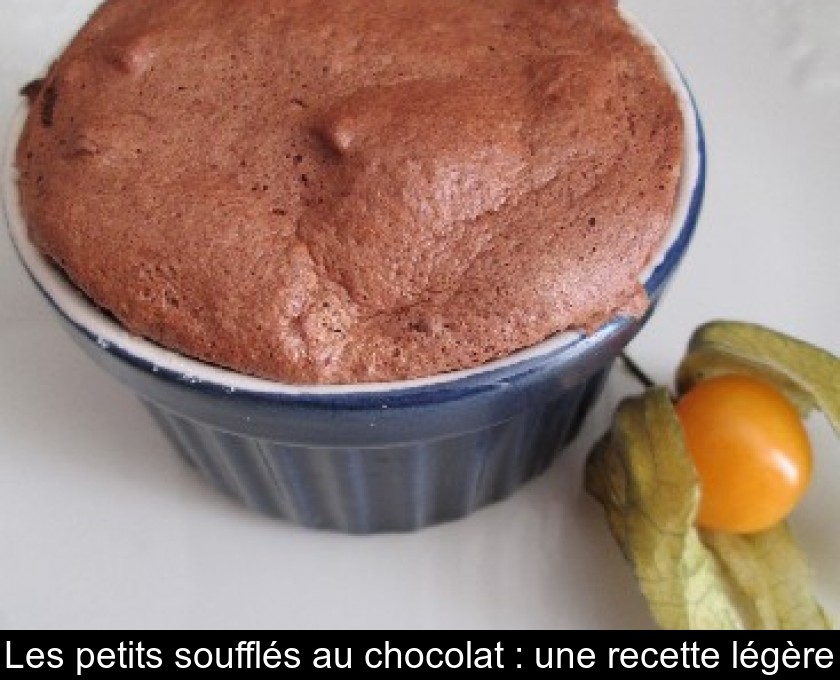 Les petits soufflés au chocolat : une recette légère Les petits soufflés au chocolat : une recette légère