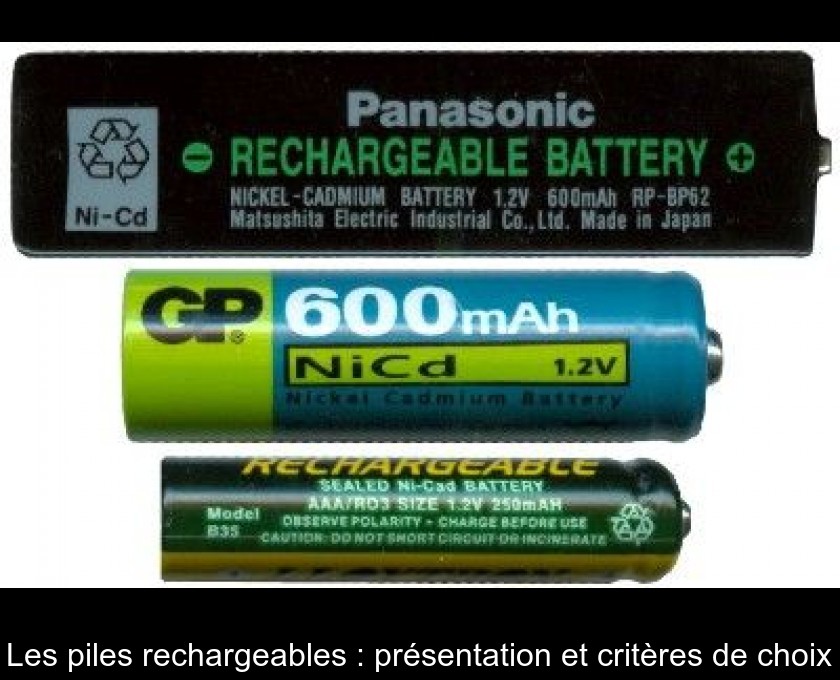 Les piles rechargeables : présentation et critères de choix Les piles rechargeables : présentation et critères de choix