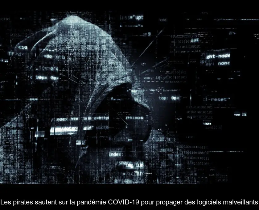 Les pirates sautent sur la pandémie COVID-19 pour propager des logiciels malveillants