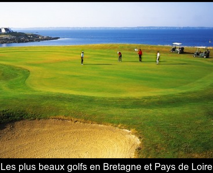 Les plus beaux golfs en Bretagne et Pays de Loire
