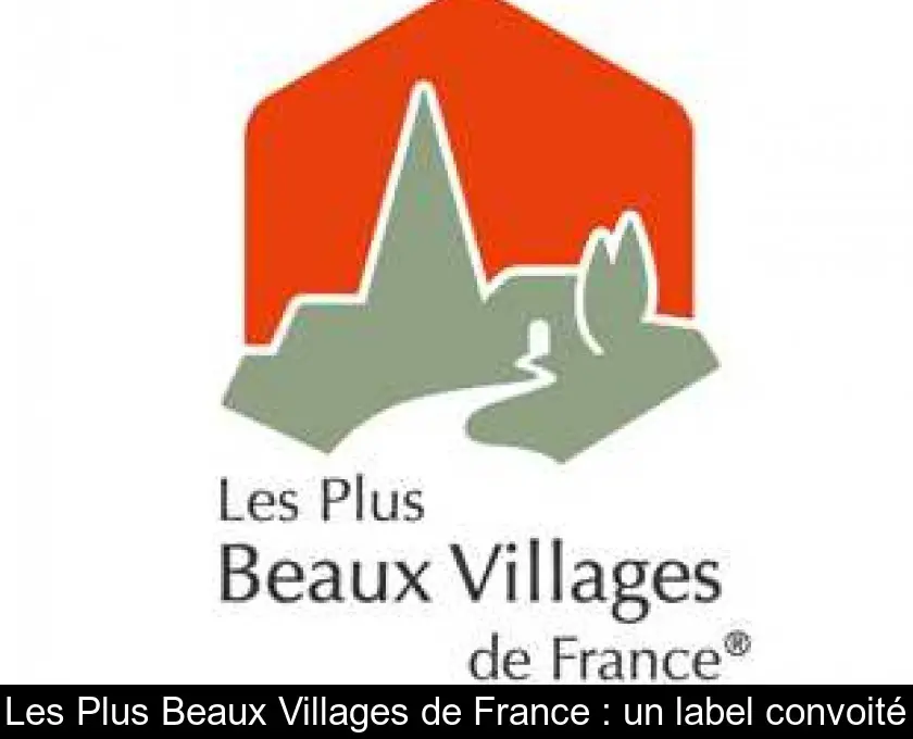 Les Plus Beaux Villages de France : un label convoité