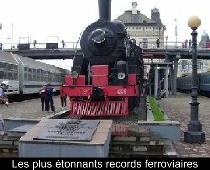 Les plus étonnants records ferroviaires