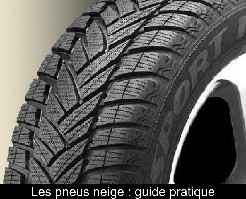 Les pneus neige : guide pratique Les pneus neige : guide pratique