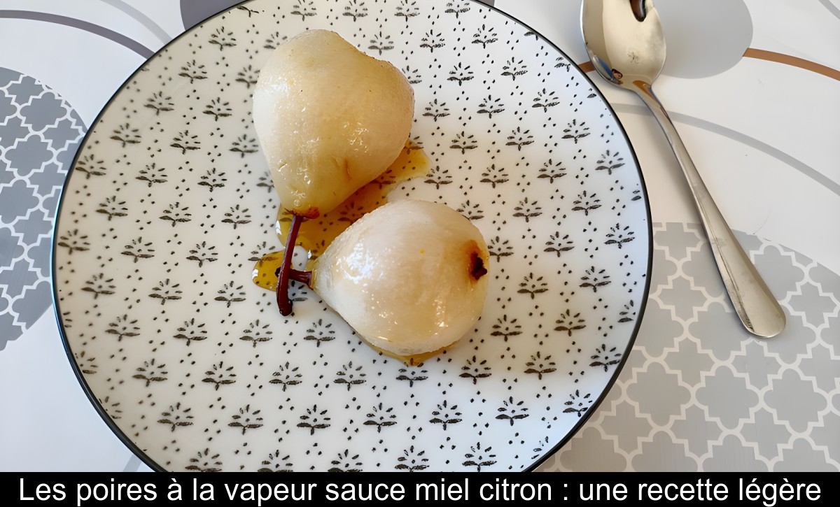 les poires &agrave; la vapeur sauce miel citron : une recette l&eacute;g&egrave;re