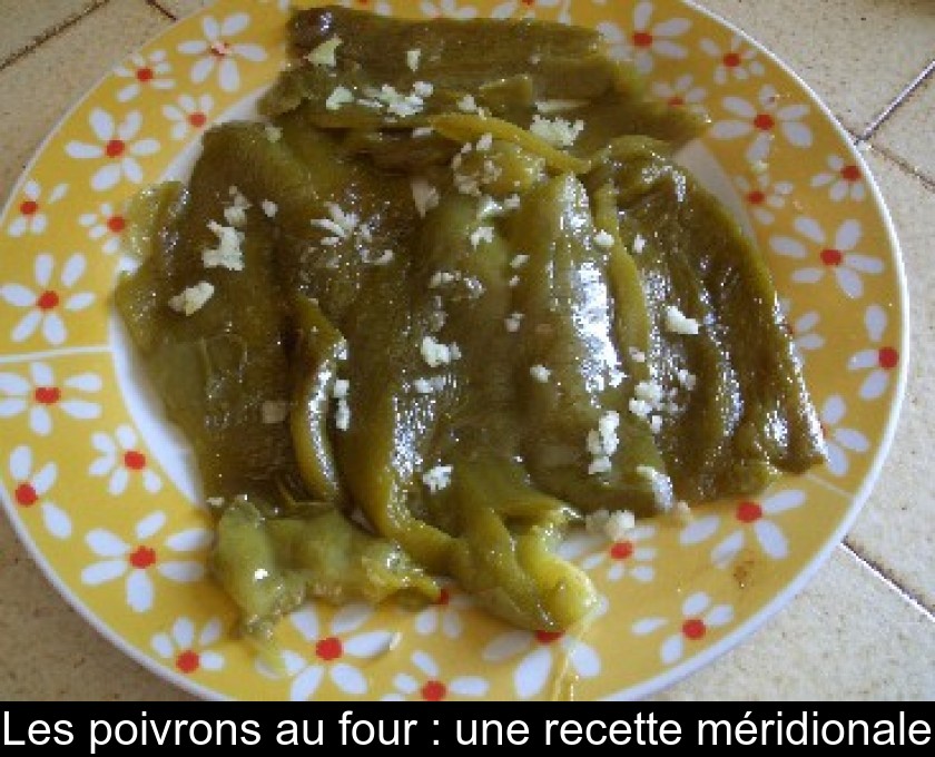 Les poivrons au four : une recette méridionale Les poivrons au four : une recette méridionale