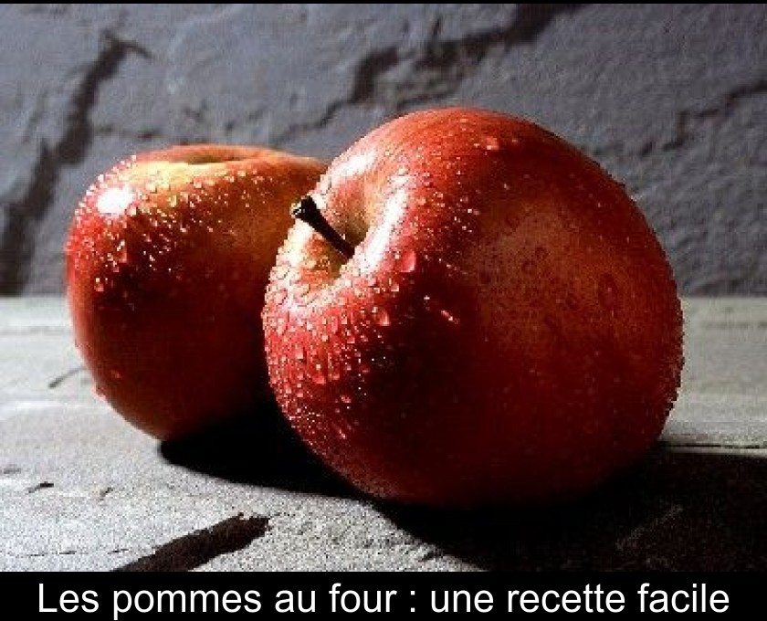 Les pommes au four : une recette facile Les pommes au four : une recette facile