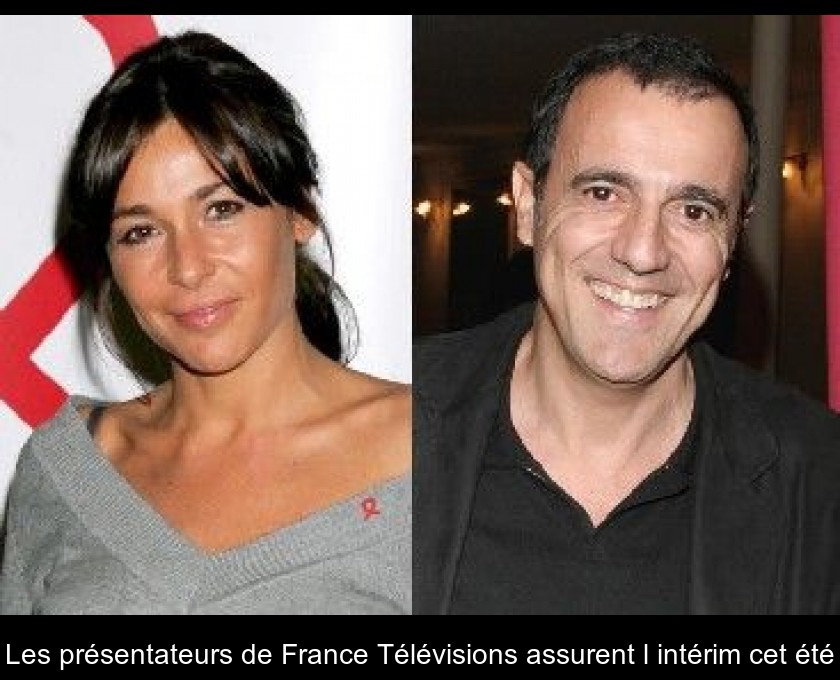 Les présentateurs de France Télévisions assurent l'intérim cet été Les présentateurs de France Télévisions assurent l'intérim cet été
