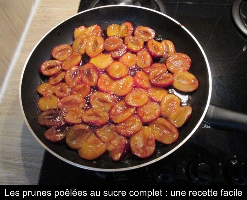 Les prunes poêlées au sucre complet : une recette facile