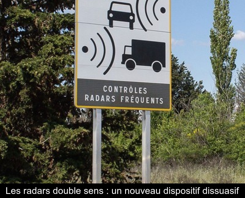 Les radars double sens : un nouveau dispositif dissuasif Les radars double sens : un nouveau dispositif dissuasif