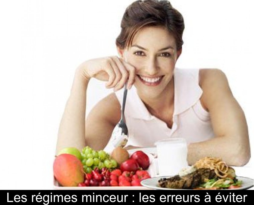 Les régimes minceur : les erreurs à éviter Les régimes minceur : les erreurs à éviter