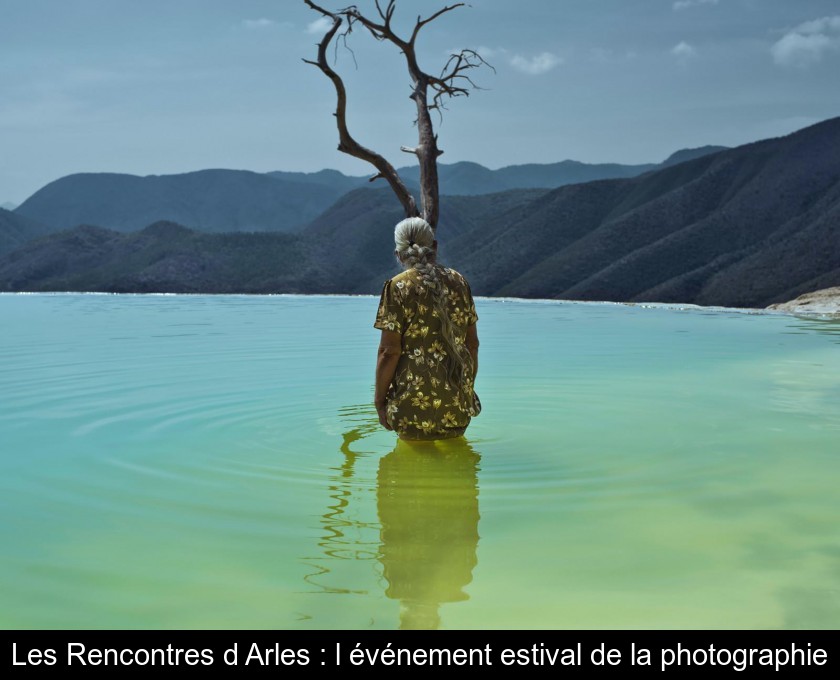 Les Rencontres d'Arles : l'événement estival de la photographie Les Rencontres d'Arles : l'événement estival de la photographie