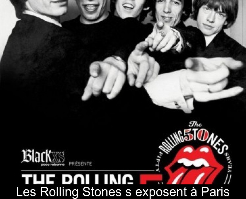 Les Rolling Stones s'exposent à Paris Les Rolling Stones s'exposent à Paris