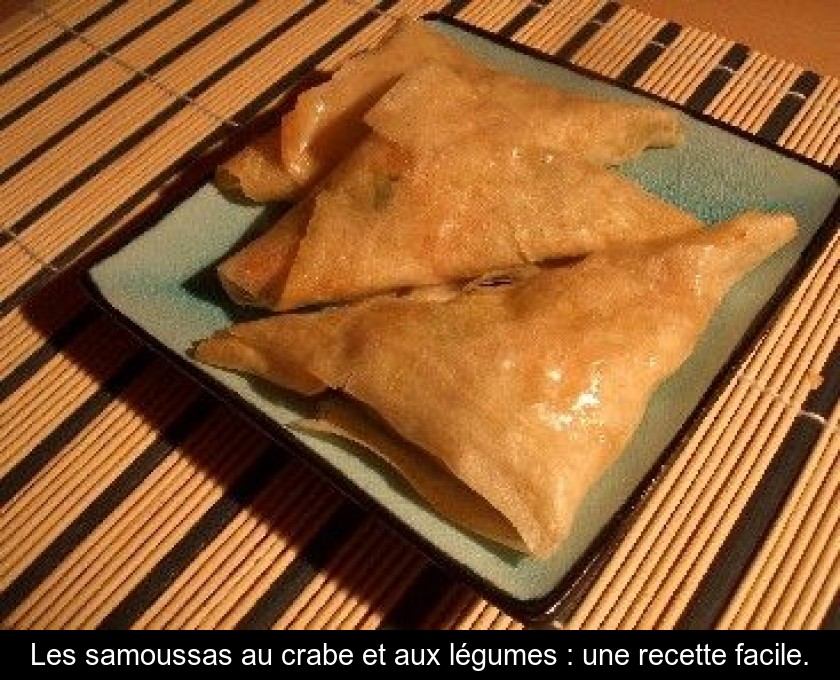 Les samoussas au crabe et aux légumes : une recette facile. Les samoussas au crabe et aux légumes : une recette facile.
