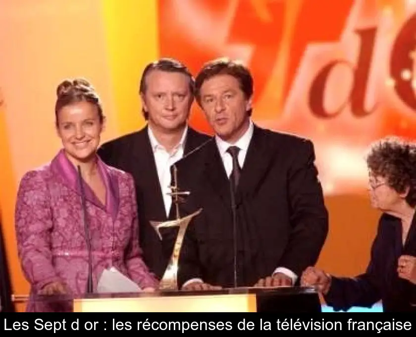 Les Sept d'or : les récompenses de la télévision française