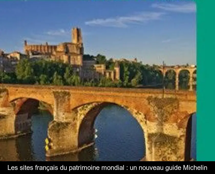 Les sites français du patrimoine mondial : un nouveau guide Michelin