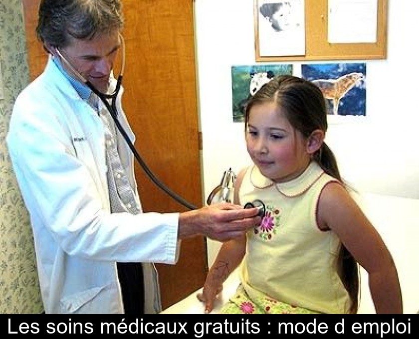 Les soins médicaux gratuits : mode d'emploi Les soins médicaux gratuits : mode d'emploi