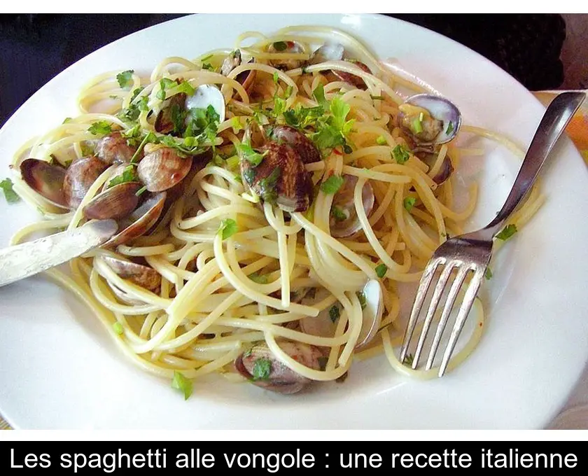 Les spaghetti alle vongole : une recette italienne