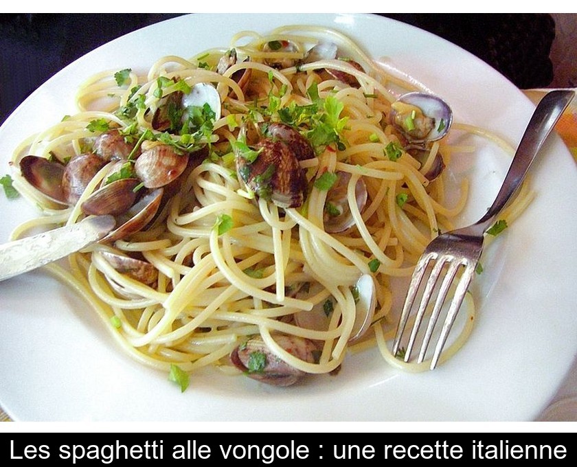 Les spaghetti alle vongole : une recette italienne Les spaghetti alle vongole : une recette italienne