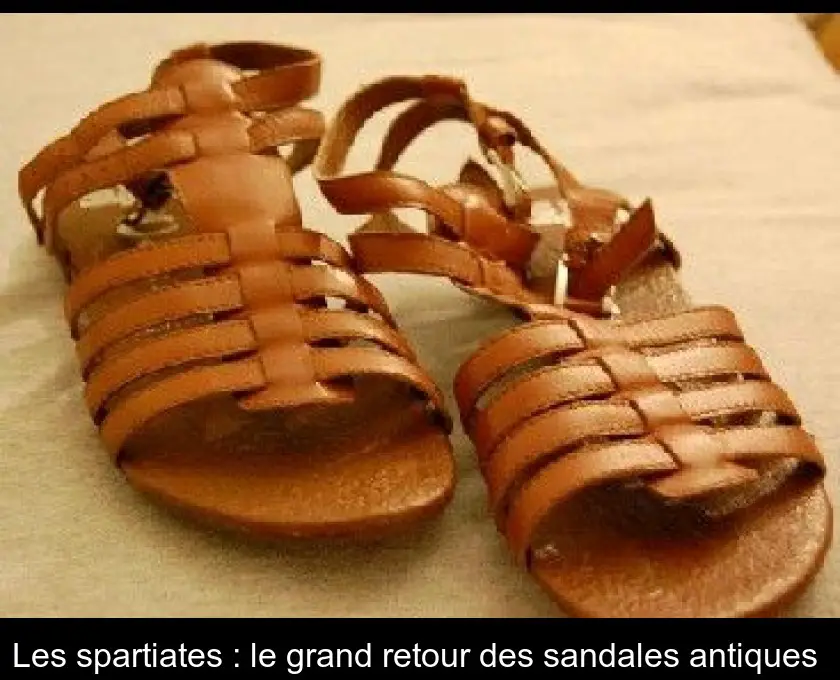 Les spartiates : le grand retour des sandales antiques 