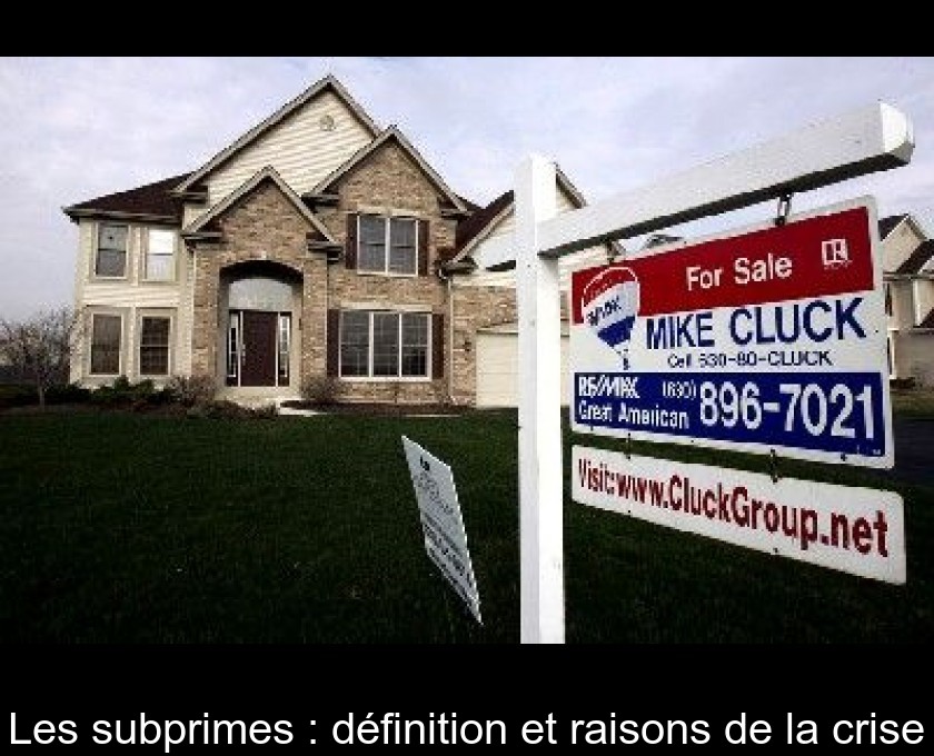 Les subprimes : définition et raisons de la crise Les subprimes : définition et raisons de la crise