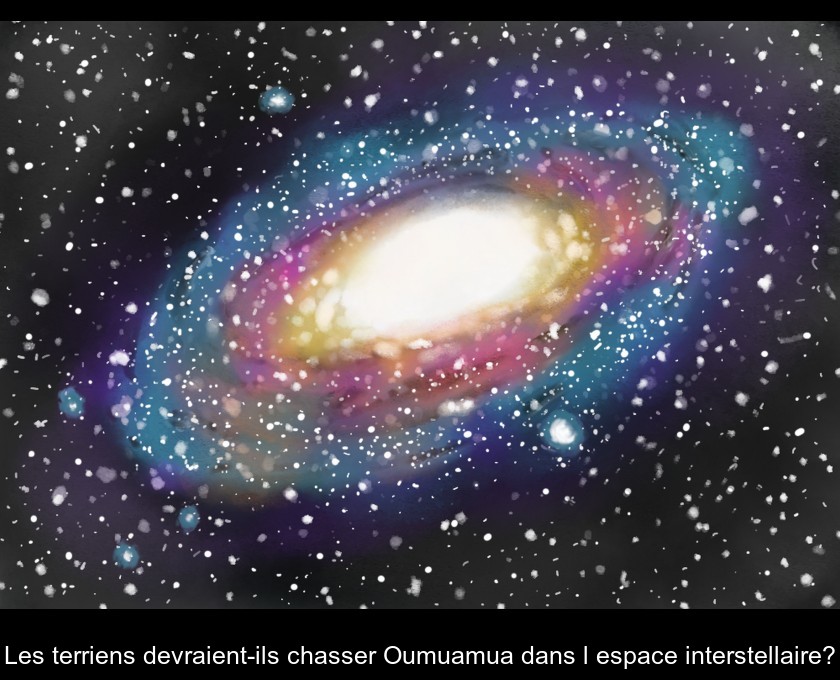 Les terriens devraient-ils chasser Oumuamua dans l'espace interstellaire? Les terriens devraient-ils chasser Oumuamua dans l'espace interstellaire?
