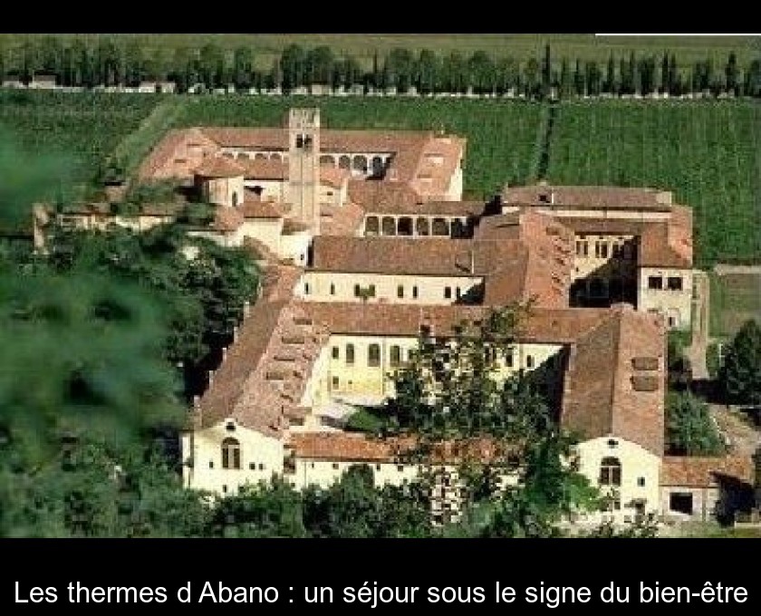 Les thermes d'Abano : un séjour sous le signe du bien-être Les thermes d'Abano : un séjour sous le signe du bien-être