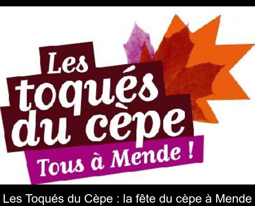 Les Toqués du Cèpe : la fête du cèpe à Mende Les Toqués du Cèpe : la fête du cèpe à Mende