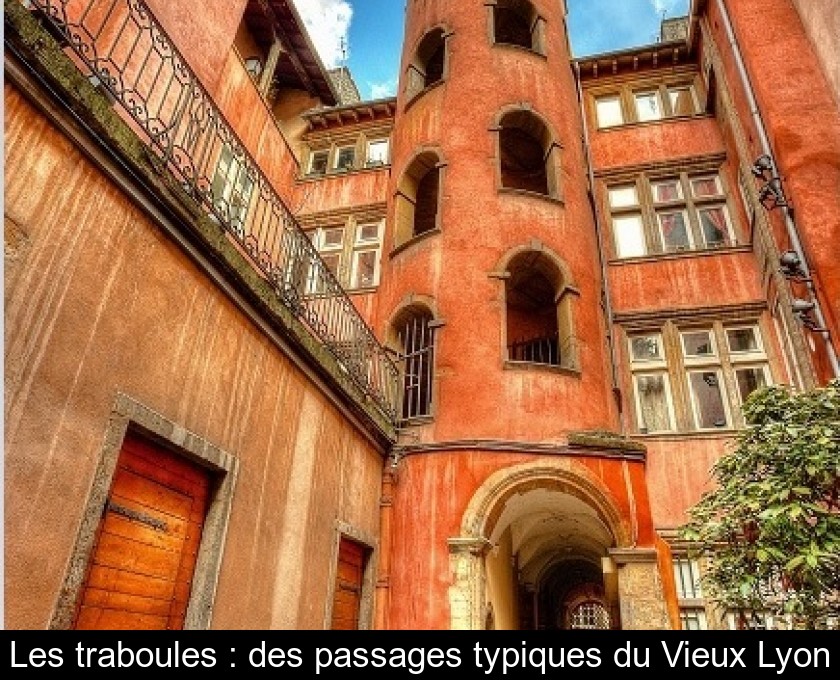 Les traboules : des passages typiques du Vieux Lyon Les traboules : des passages typiques du Vieux Lyon
