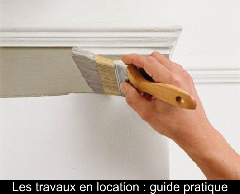 Les travaux en location : guide pratique Les travaux en location : guide pratique