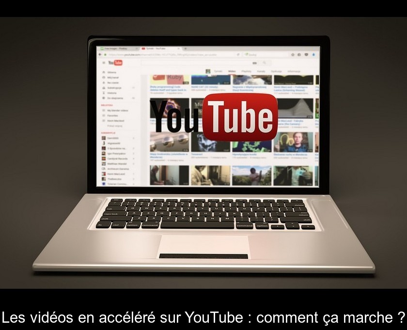 Les vidéos en accéléré sur YouTube : comment ça marche ?