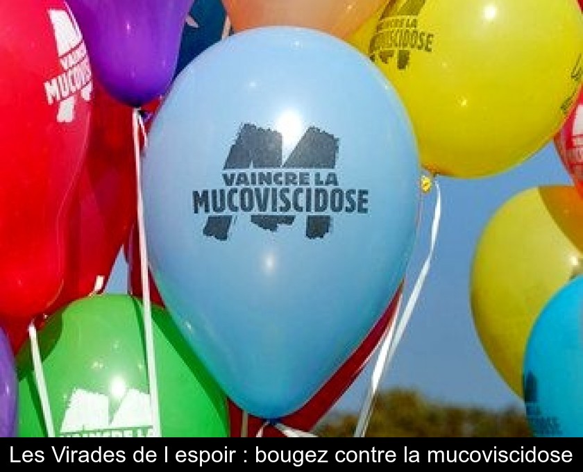 Les Virades de l'espoir : bougez contre la mucoviscidose Les Virades de l'espoir : bougez contre la mucoviscidose