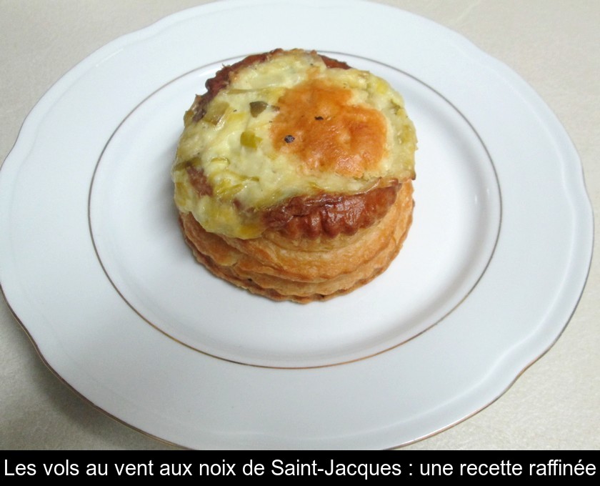 Les Vols Au Vent Aux Noix De Saint Jacques Une Recette Raffinee