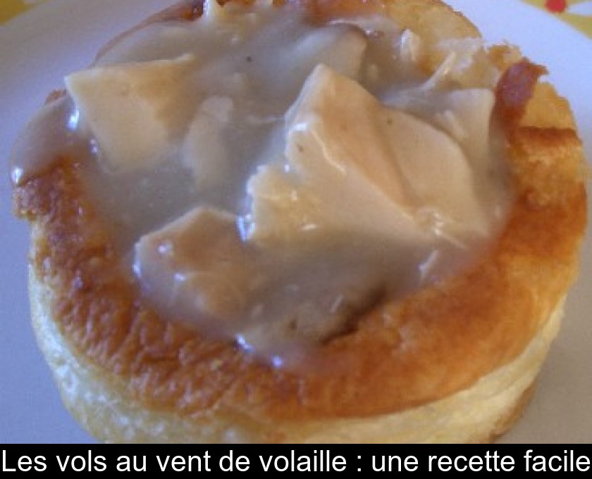 Les Vols Au Vent De Volaille Une Recette Facile