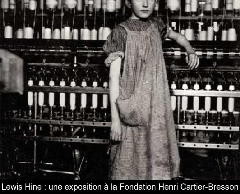 Lewis Hine : une exposition à la Fondation Henri Cartier-Bresson Lewis Hine : une exposition à la Fondation Henri Cartier-Bresson